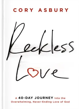 Reckless Love: A 40-Day Journey Into the Overwhelming, Never-Ending Love of God